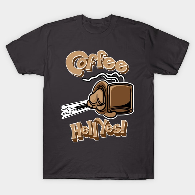 Coffee? Hell Yes! T-Shirt by eShirtLabs